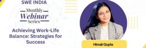 icymi-swe-india-webinar-recap-key-lessons-on-work-life-balance-from-himali-gupta